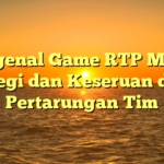 Mengenal Game RTP MOBA: Strategi dan Keseruan dalam Pertarungan Tim